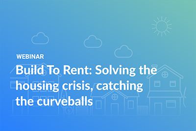 Build to Rent: Solving the housing crisis, catching the curveballs